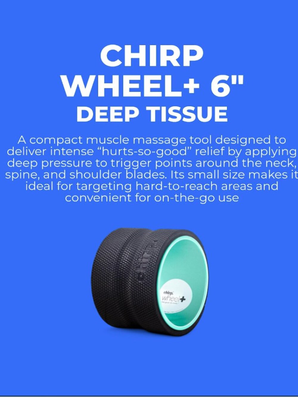 Chirp Wheel+ Foam Roller, Back & Neck Pain Relief, 6-Inch